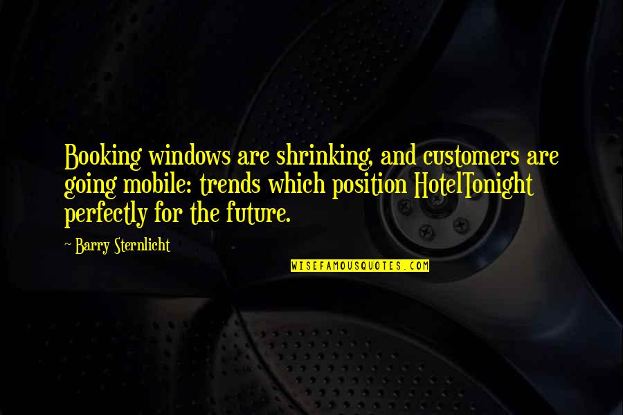 Famous Anti Semitic Quotes By Barry Sternlicht: Booking windows are shrinking, and customers are going