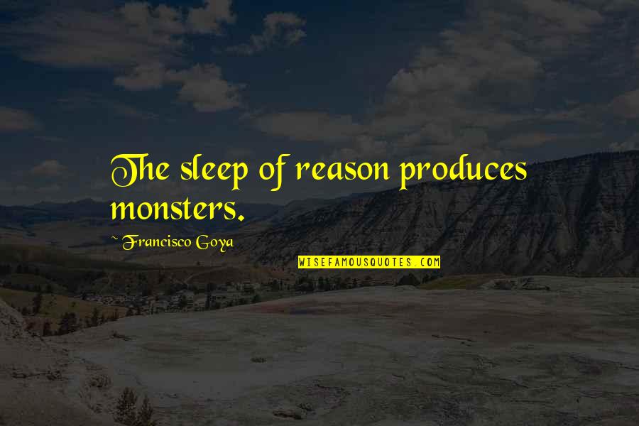 Famous Anti Semitic Quotes By Francisco Goya: The sleep of reason produces monsters.