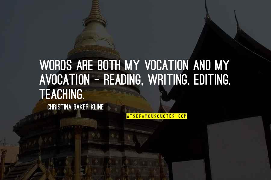 Famous Aoii Quotes By Christina Baker Kline: Words are both my vocation and my avocation