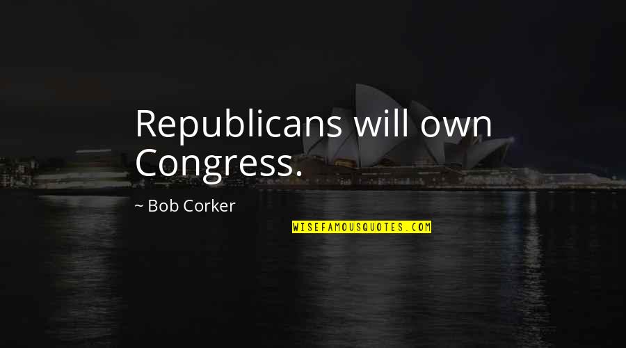 Famous Archives Quotes By Bob Corker: Republicans will own Congress.