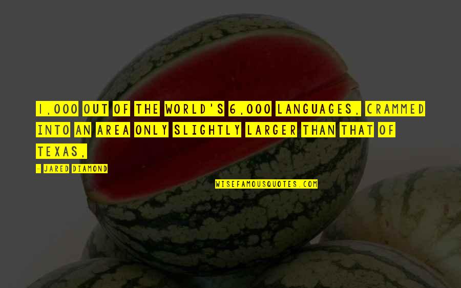 Famous Archives Quotes By Jared Diamond: 1,000 out of the world's 6,000 languages, crammed