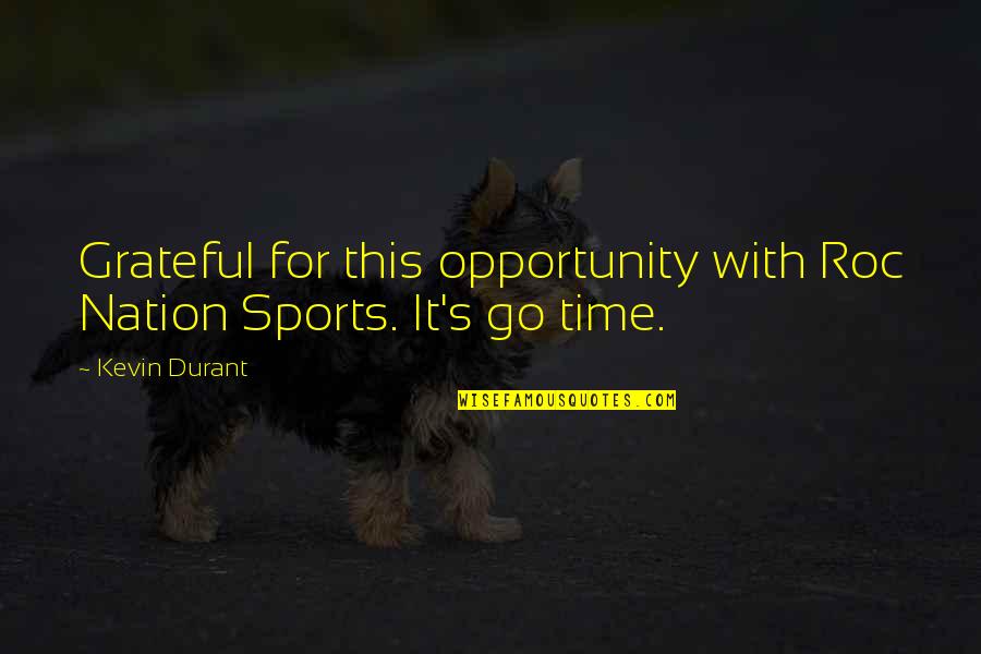 Famous Archives Quotes By Kevin Durant: Grateful for this opportunity with Roc Nation Sports.