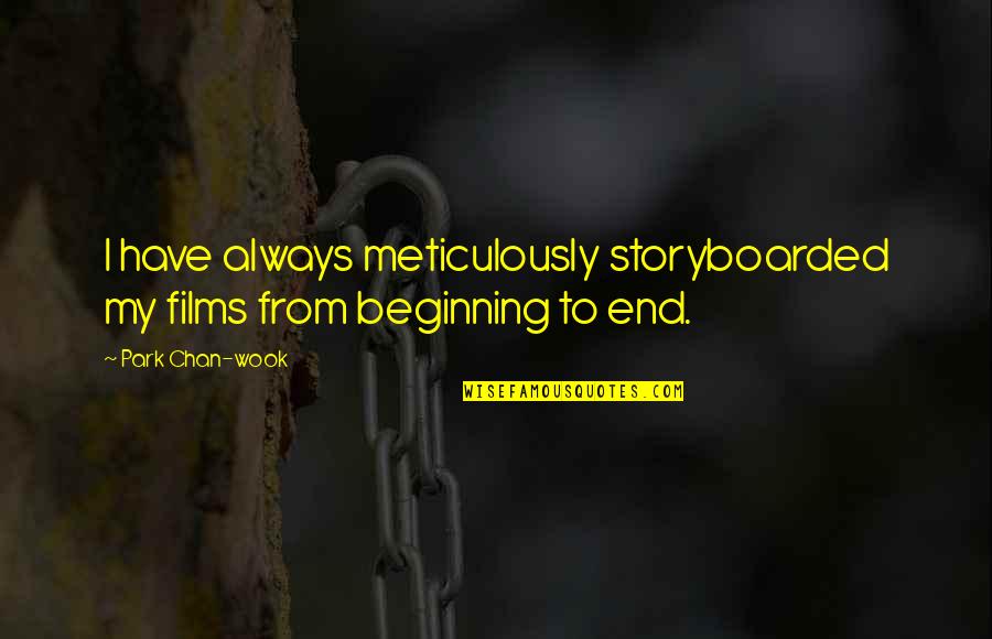 Famous Armenian Quotes By Park Chan-wook: I have always meticulously storyboarded my films from