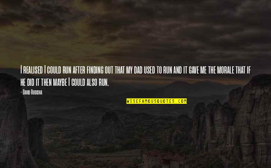 Famous Arthur Rubinstein Quotes By David Rudisha: I realised I could run after finding out Famous Arthur Rubinstein Quotes By David Rudisha: I realised I could run after finding out