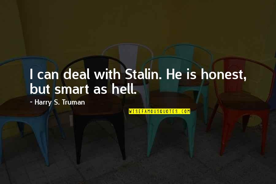 Famous Athlete Quotes By Harry S. Truman: I can deal with Stalin. He is honest,