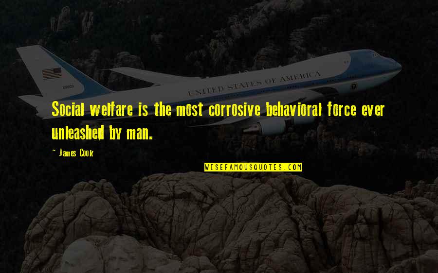 Famous Athlete Quotes By James Cook: Social welfare is the most corrosive behavioral force
