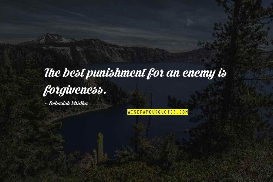 Famous Attentiveness Quotes By Debasish Mridha: The best punishment for an enemy is forgiveness.