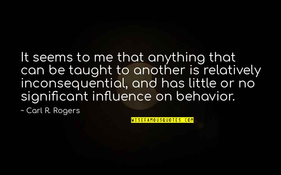 Famous Attitude Quotes By Carl R. Rogers: It seems to me that anything that can Famous Attitude Quotes By Carl R. Rogers: It seems to me that anything that can
