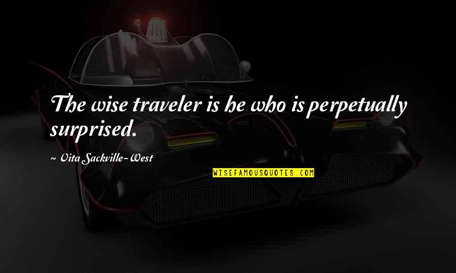 Famous Australian Slang Quotes By Vita Sackville-West: The wise traveler is he who is perpetually