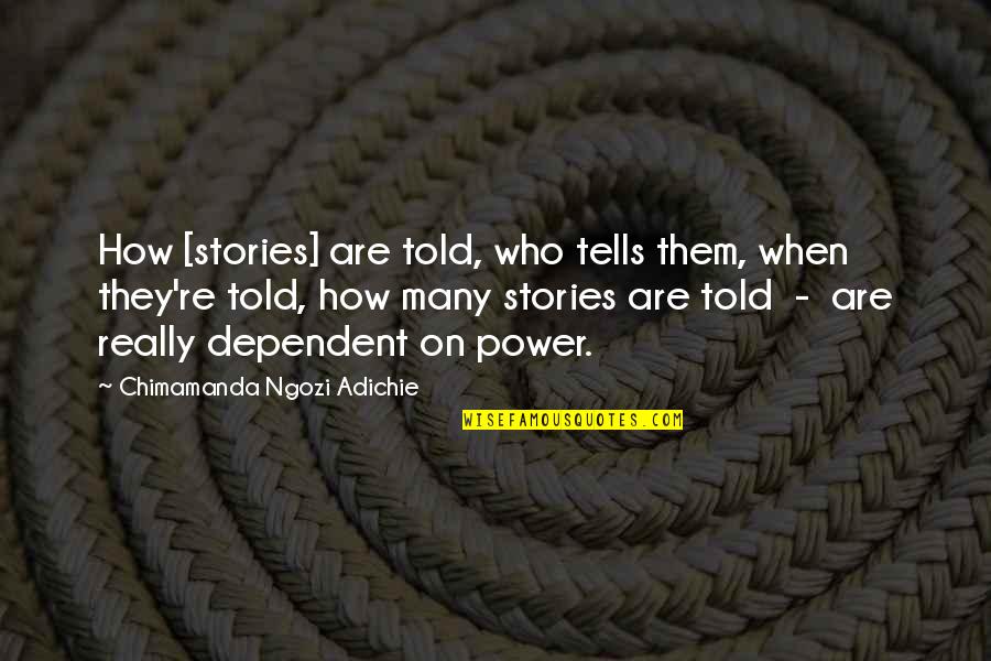 Famous Australian Sporting Quotes By Chimamanda Ngozi Adichie: How [stories] are told, who tells them, when