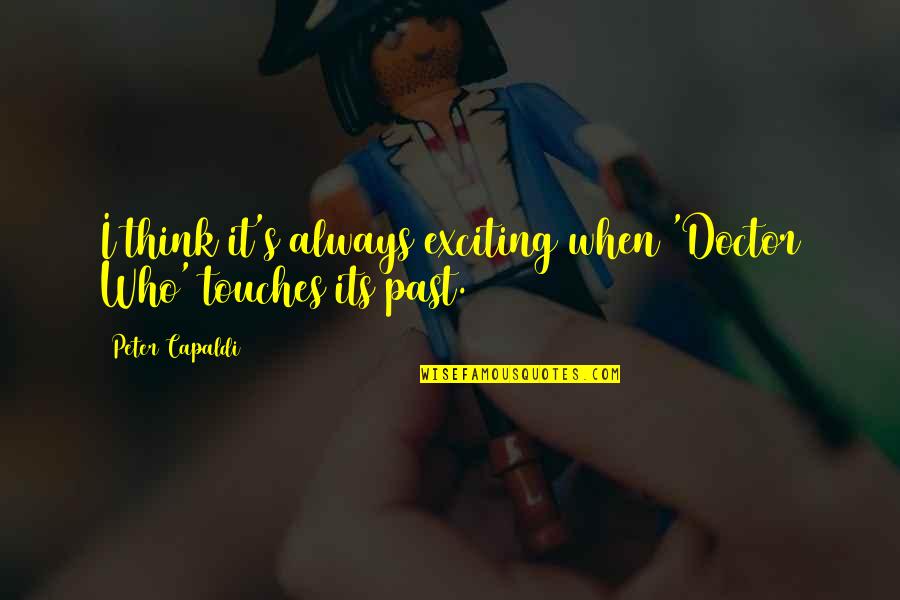 Famous Authors New Year Quotes By Peter Capaldi: I think it's always exciting when 'Doctor Who'