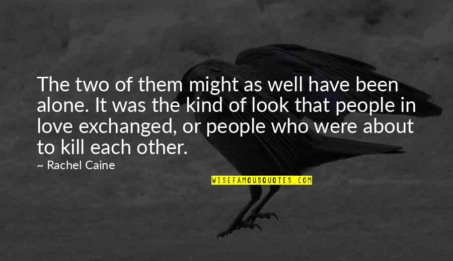 Famous Authorship Quotes By Rachel Caine: The two of them might as well have Famous Authorship Quotes By Rachel Caine: The two of them might as well have