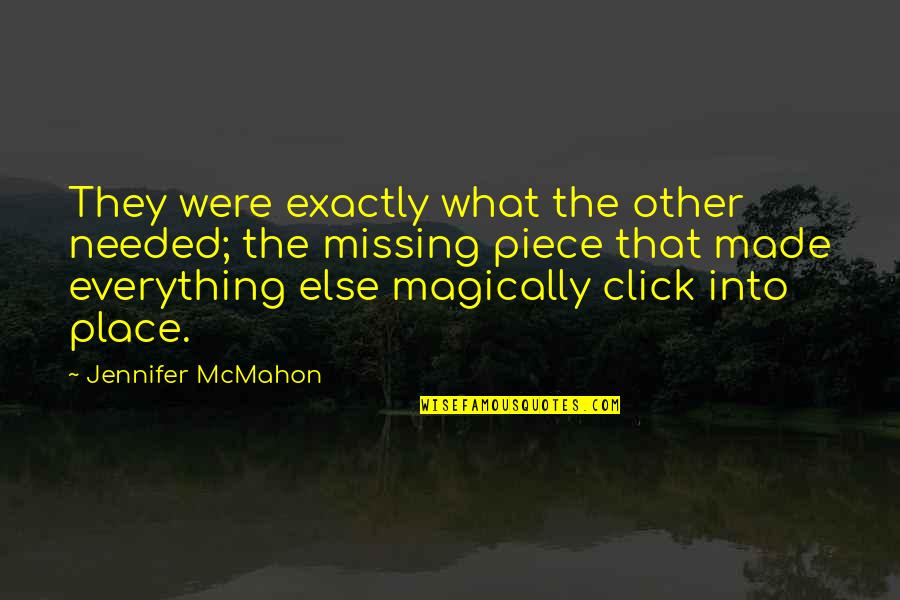 Famous Autobiographical Quotes By Jennifer McMahon: They were exactly what the other needed; the