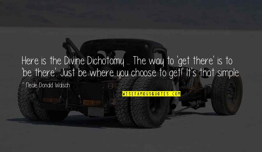 Famous Aztec Quotes By Neale Donald Walsch: Here is the Divine Dichotomy ... The way Famous Aztec Quotes By Neale Donald Walsch: Here is the Divine Dichotomy ... The way