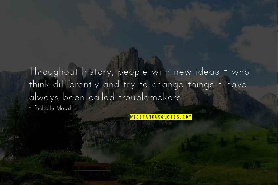 Famous Babylon Quotes By Richelle Mead: Throughout history, people with new ideas - who Famous Babylon Quotes By Richelle Mead: Throughout history, people with new ideas - who