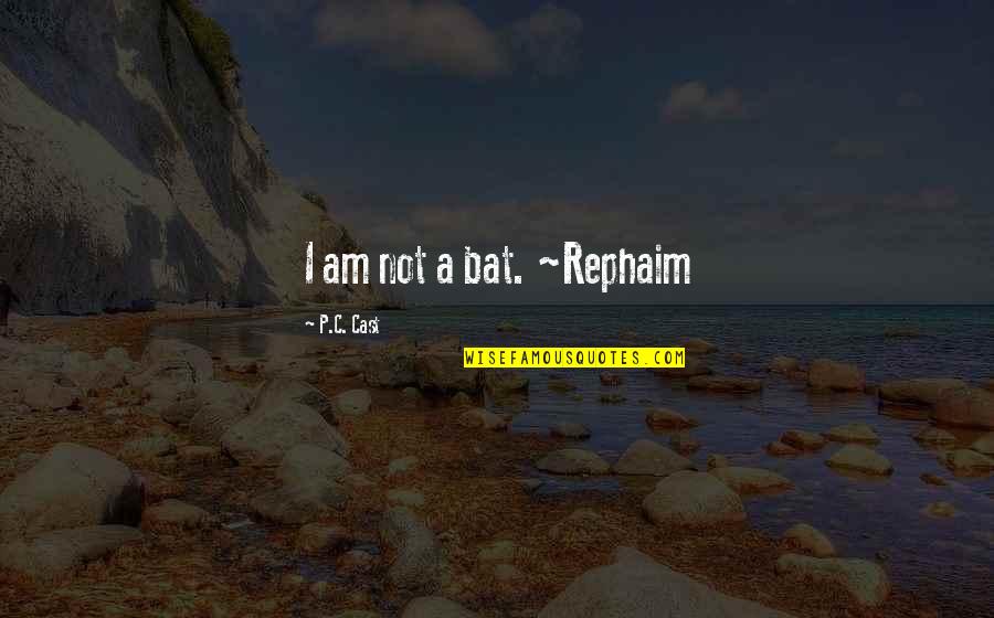 Famous Back To Future Quotes By P.C. Cast: I am not a bat. ~Rephaim