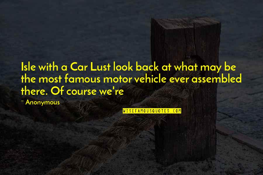 Famous Back Up Quotes By Anonymous: Isle with a Car Lust look back at