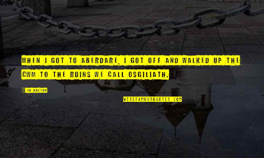 Famous Bad Quotes By Jo Walton: When I got to Aberdare, I got off