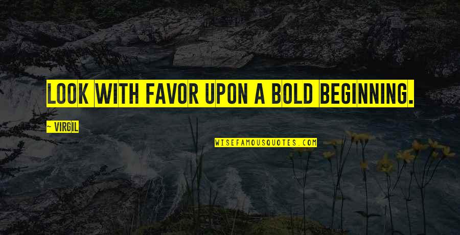 Famous Bagpipes Quotes By Virgil: Look with favor upon a bold beginning.