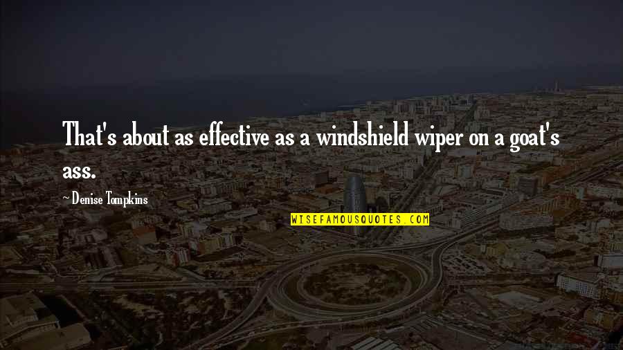 Famous Barbara Kingsolver Quotes By Denise Tompkins: That's about as effective as a windshield wiper Famous Barbara Kingsolver Quotes By Denise Tompkins: That's about as effective as a windshield wiper