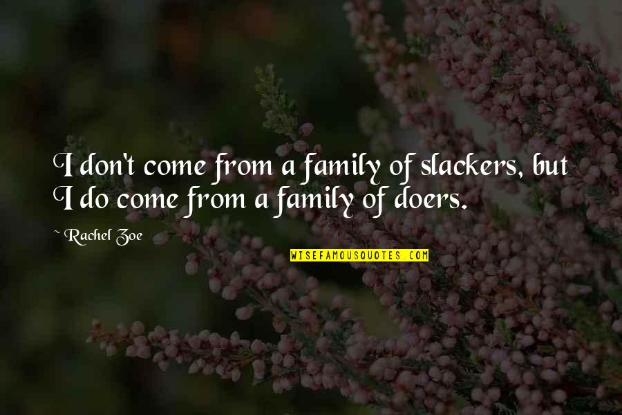Famous Basil Fawlty Quotes By Rachel Zoe: I don't come from a family of slackers,