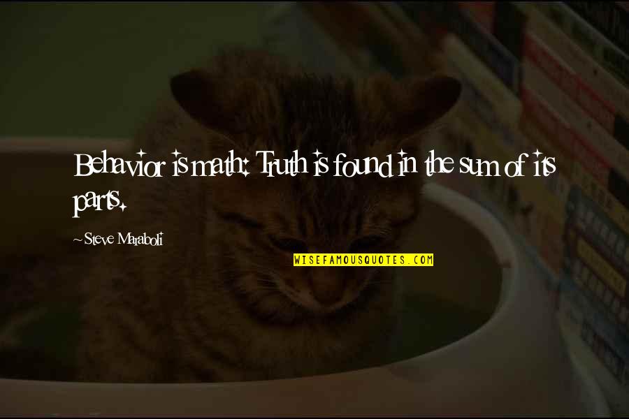 Famous Beat Generation Quotes By Steve Maraboli: Behavior is math: Truth is found in the Famous Beat Generation Quotes By Steve Maraboli: Behavior is math: Truth is found in the