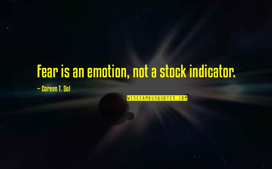 Famous Bedtime Stories Quotes By Coreen T. Sol: Fear is an emotion, not a stock indicator.