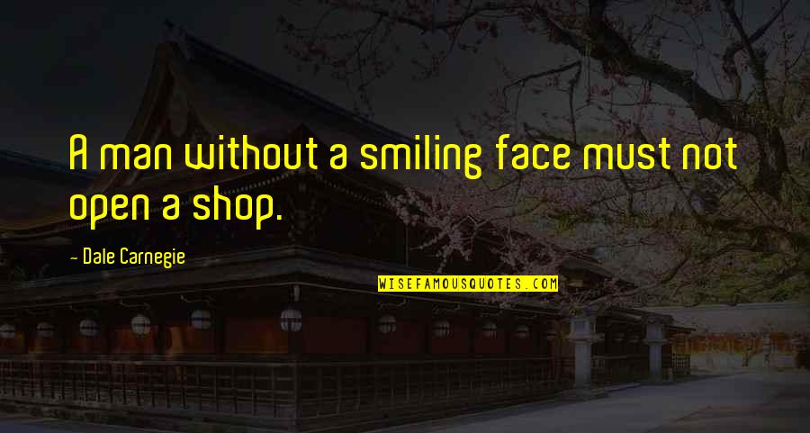 Famous Being Dependable Quotes By Dale Carnegie: A man without a smiling face must not