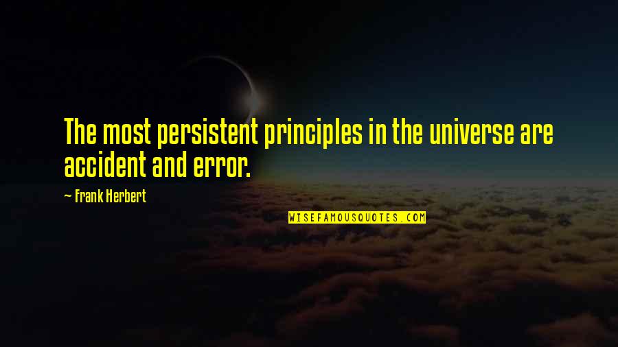 Famous Being Forty Quotes By Frank Herbert: The most persistent principles in the universe are