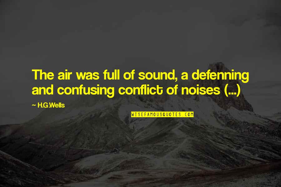 Famous Being Forty Quotes By H.G.Wells: The air was full of sound, a defenning