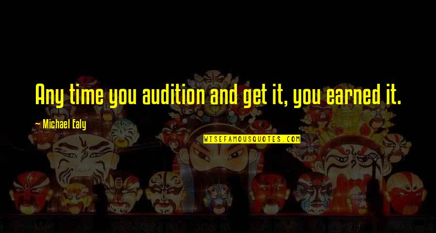 Famous Being Guarded Quotes By Michael Ealy: Any time you audition and get it, you Famous Being Guarded Quotes By Michael Ealy: Any time you audition and get it, you