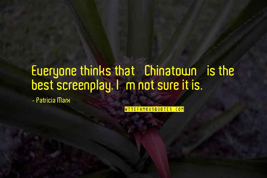 Famous Being Picky Quotes By Patricia Marx: Everyone thinks that 'Chinatown' is the best screenplay.