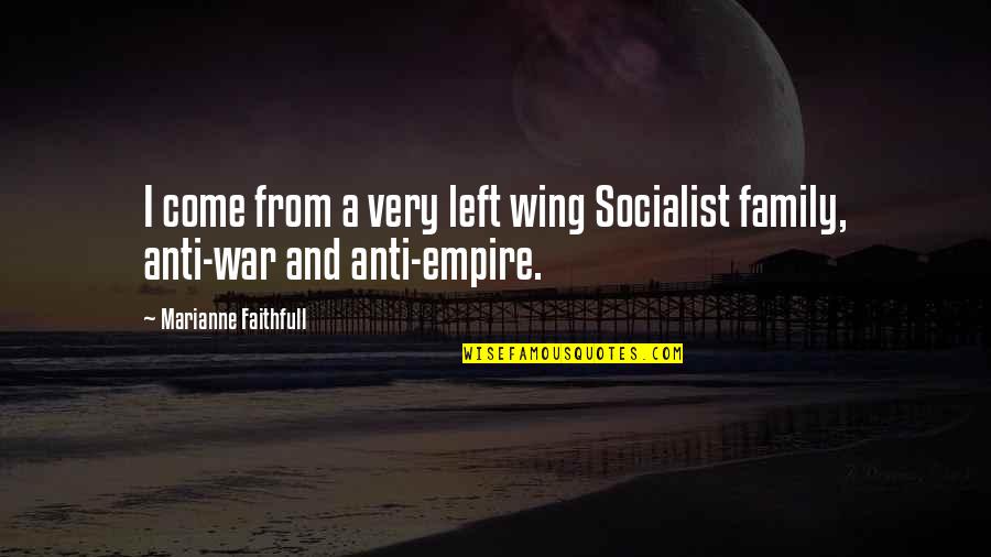 Famous Bible Angel Quotes By Marianne Faithfull: I come from a very left wing Socialist