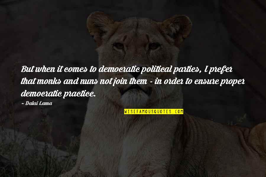 Famous Bielsa Quotes By Dalai Lama: But when it comes to democratic political parties,