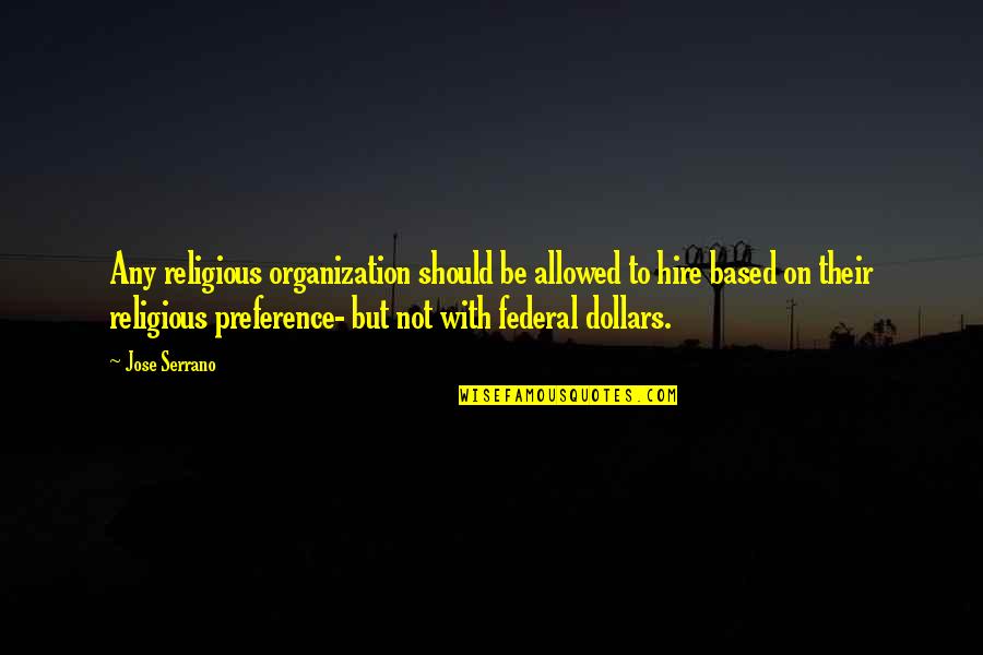Famous Bielsa Quotes By Jose Serrano: Any religious organization should be allowed to hire