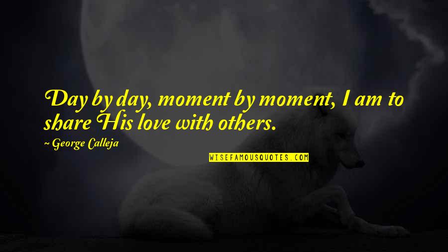 Famous Bilbo Baggins Quotes By George Calleja: Day by day, moment by moment, I am