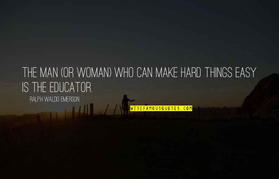Famous Bilbo Baggins Quotes By Ralph Waldo Emerson: The man (or woman) who can make hard