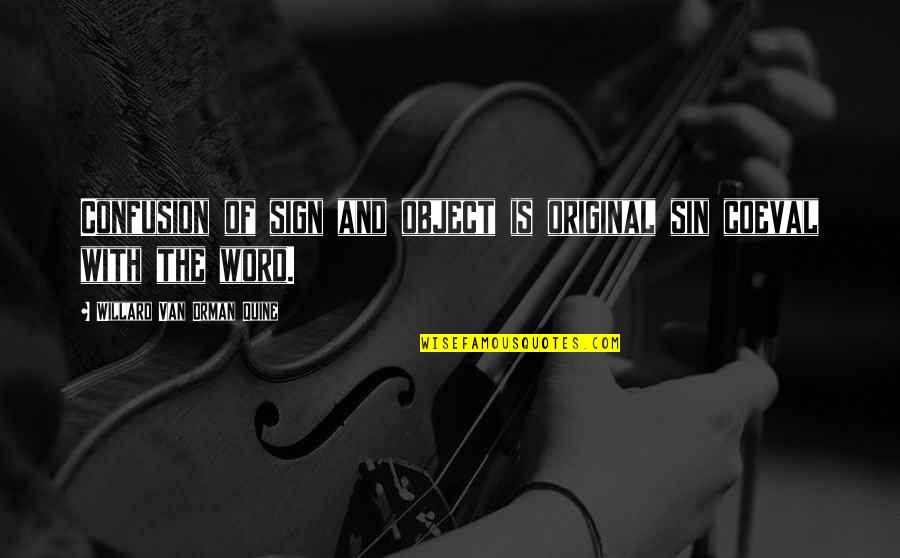 Famous Bill Hicks Quotes By Willard Van Orman Quine: Confusion of sign and object is original sin Famous Bill Hicks Quotes By Willard Van Orman Quine: Confusion of sign and object is original sin