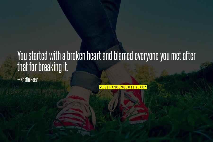 Famous Biochemist Quotes By Kristin Hersh: You started with a broken heart and blamed