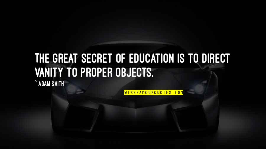 Famous Biometrics Quotes By Adam Smith: The great secret of education is to direct