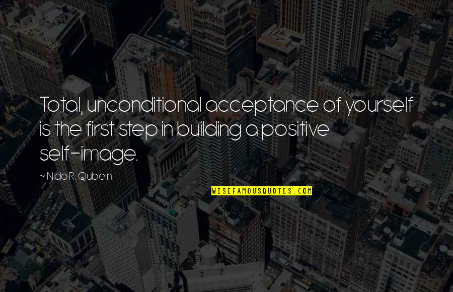 Famous Black Bird Quotes By Nido R. Qubein: Total, unconditional acceptance of yourself is the first