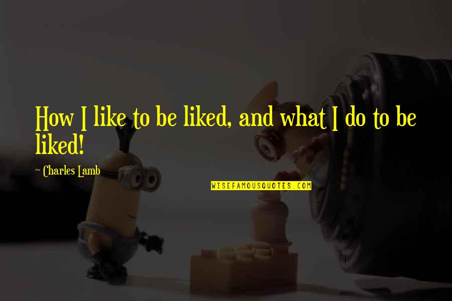 Famous Black Chef Quotes By Charles Lamb: How I like to be liked, and what Famous Black Chef Quotes By Charles Lamb: How I like to be liked, and what