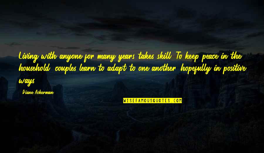Famous Black Chef Quotes By Diane Ackerman: Living with anyone for many years takes skill.