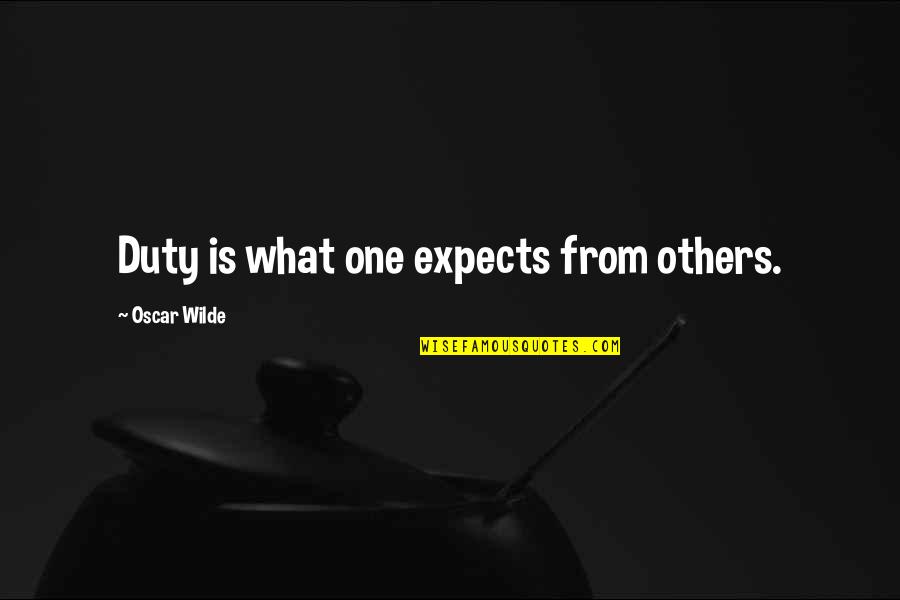 Famous Blaxploitation Quotes By Oscar Wilde: Duty is what one expects from others.