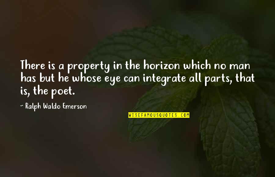 Famous Boardroom Quotes By Ralph Waldo Emerson: There is a property in the horizon which