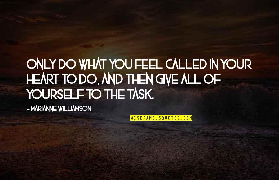 Famous Boat Quotes By Marianne Williamson: Only do what you feel called in your