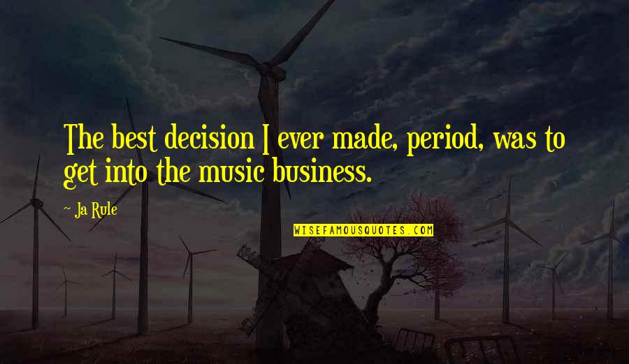 Famous Bocce Quotes By Ja Rule: The best decision I ever made, period, was