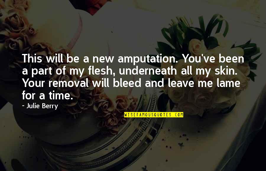 Famous Bodybuilder Quotes By Julie Berry: This will be a new amputation. You've been Famous Bodybuilder Quotes By Julie Berry: This will be a new amputation. You've been