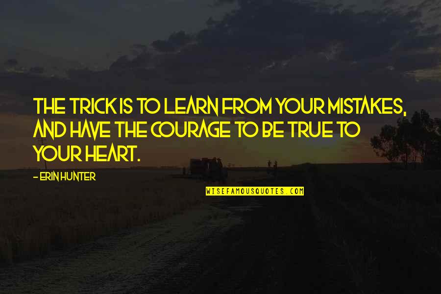 Famous Book Of Genesis Quotes By Erin Hunter: The trick is to learn from your mistakes,