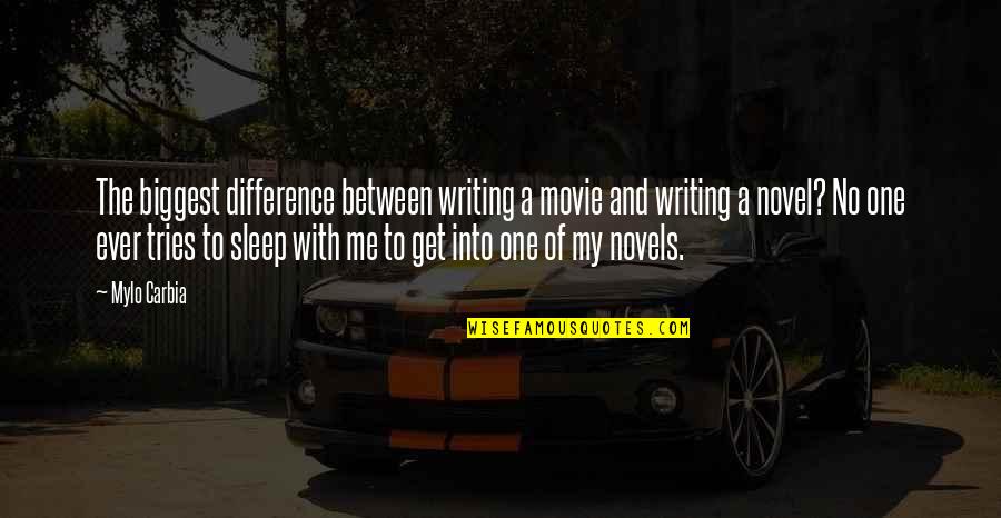 Famous Books And Quotes By Mylo Carbia: The biggest difference between writing a movie and Famous Books And Quotes By Mylo Carbia: The biggest difference between writing a movie and